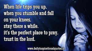 ... You Up.When You Stumble and Fall on your Knees ~ Inspirational Quote
