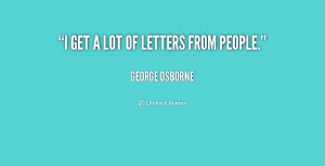 quote-George-Osborne-i-get-a-lot-of-letters-from-224513.png