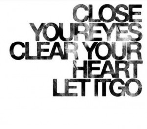 Clear your head and let it go