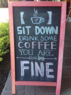 drink some coffee. you are going to be fine chalk board sign, retail ...