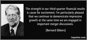 ... time we are engaged in important merger discussions. - Bernard Ebbers