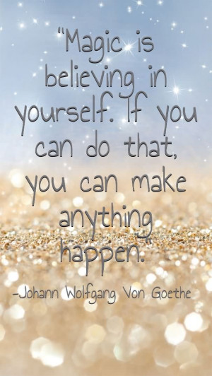 ... If You Can Do That You Can Make Anything Happen - Believing Quote
