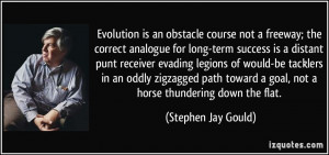 Evolution is an obstacle course not a freeway; the correct analogue ...