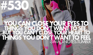 your eyes to things you don't want to see, but you can't close your ...