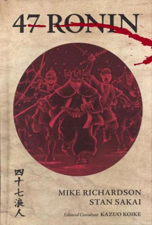 47 Ronin . By Mike Richardson. Illus. by Stan Sakai