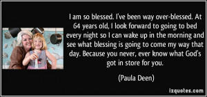 quote-i-am-so-blessed-i-ve-been-way-over-blessed-at-64-years-old-i ...