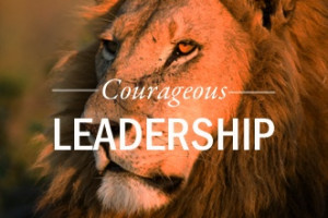 ... article about the 4 traits of courageous leadership by Thom Rainer