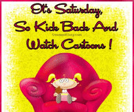 It's Saturday so sit back and watch Cartoons