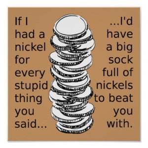 Sock Full Of Nickels Funny Poster Sign