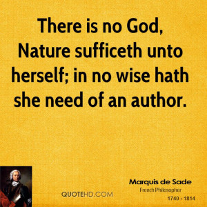 There is no God, Nature sufficeth unto herself; in no wise hath she ...