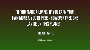 quote-Theodore-White-if-you-make-a-living-if-you-113356.png