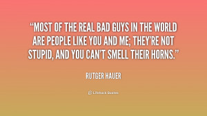 quote-Rutger-Hauer-most-of-the-real-bad-guys-in-226144_1.png