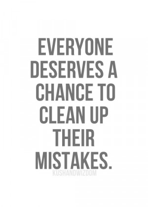 Everyone deserves a chance to clean up their mistakes.