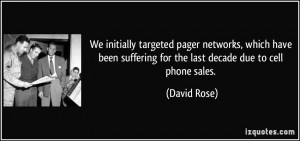We initially targeted pager networks, which have been suffering for ...