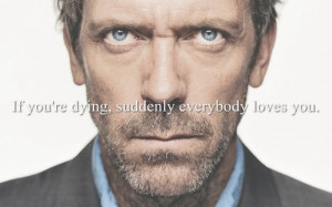Death Picture Quotes , Dr House Picture Quotes , Love Picture Quotes ...