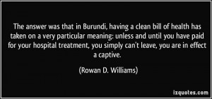 ... simply can't leave, you are in effect a captive. - Rowan D. Williams