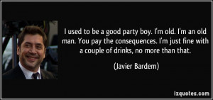 quote-i-used-to-be-a-good-party-boy-i-m-old-i-m-an-old-man-you-pay-the ...