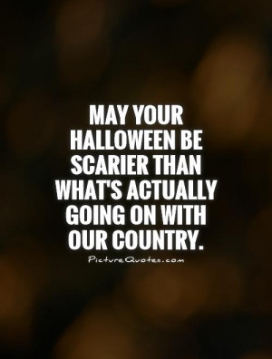 be scarier than whats actually going on with our country quote 1 jpg