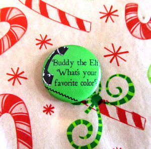Buddy the Elf, What's Your Favorite Color Quote Pinback Button or ...
