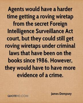 ... still get roving wiretaps under criminal laws that have been on the