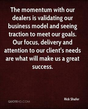 The momentum with our dealers is validating our business model and ...