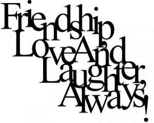 Laugh as much as you breathe, and love as long as you live ...