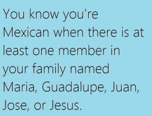 You know you're Mexican...