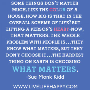 ... matters. The whole problem with people is…they know what matters