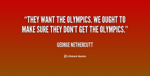 ... the Olympics. We ought to make sure they don't get the Olympics