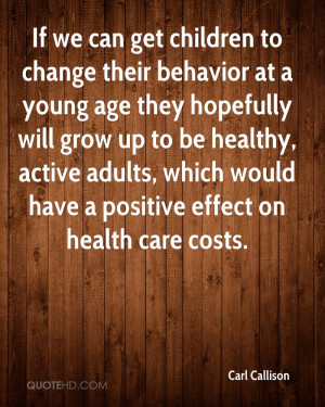 If we can get children to change their behavior at a young age they ...