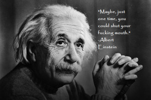 This actual Albert Einstein quote has been used to inspire many ...