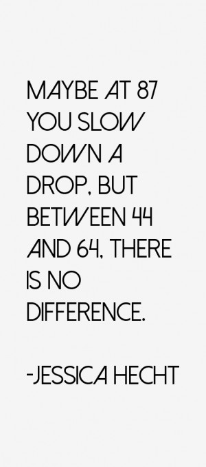 Maybe at 87 you slow down a drop but between 44 and 64 there is no