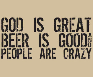 GOD IS GREAT BEER IS GOOD AND PEOPLE ARE CRAZY T-SHIRT