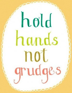 Hold hands, not grudges quote via www.Facebook.com/CareerBliss