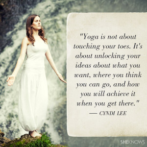 Yoga is not about touching your toes. It's about unlocking your ideas ...