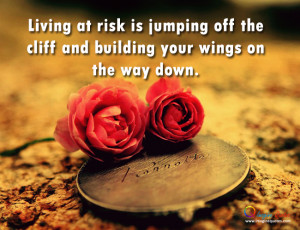 Living at risk is Life Quotes