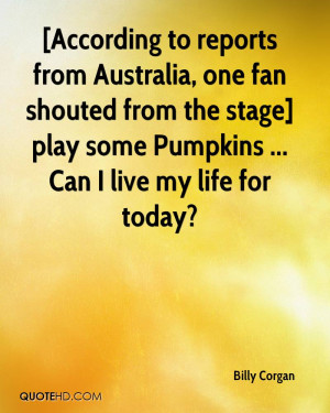According to reports from Australia, one fan shouted from the stage ...