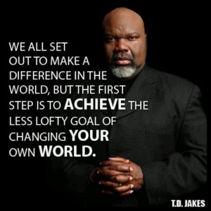 td jakes quotes deep wise sayings your world