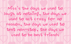 ... the days we used to text non stop the days we used to be best friends