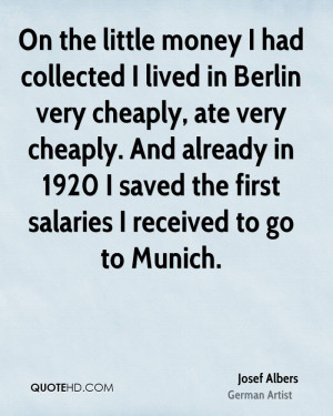 little money I had collected I lived in Berlin very cheaply, ate very ...