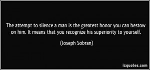 The attempt to silence a man is the greatest honor you can bestow on ...