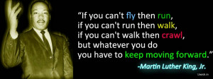 If you cant fly - Martin Luther King Jr Quote