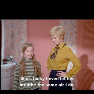 ... even let her breathe the same air I do. -Brady Bunch #Quote #Funny