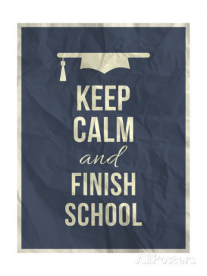Keep Calm Finish School Design Typographic Quote Art Print