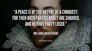 peace is of the nature of a conquest; for then both parties nobly ...