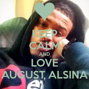 KEEP CALM AND LOVE AUGUST ALSINA
