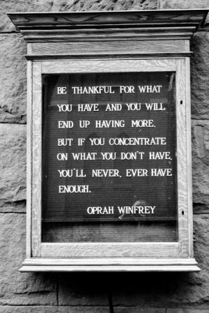 So true - Be Thankful (Oprah Winfrey).