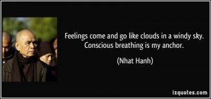 Feelings come and go like clouds in a windy sky. Conscious breathing ...