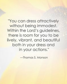 Thomas S. Monson LDS Quote #modesty #modestdress sprinklesonmyicec ...