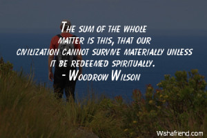 The sum of the whole matter is this, that our civilization cannot ...